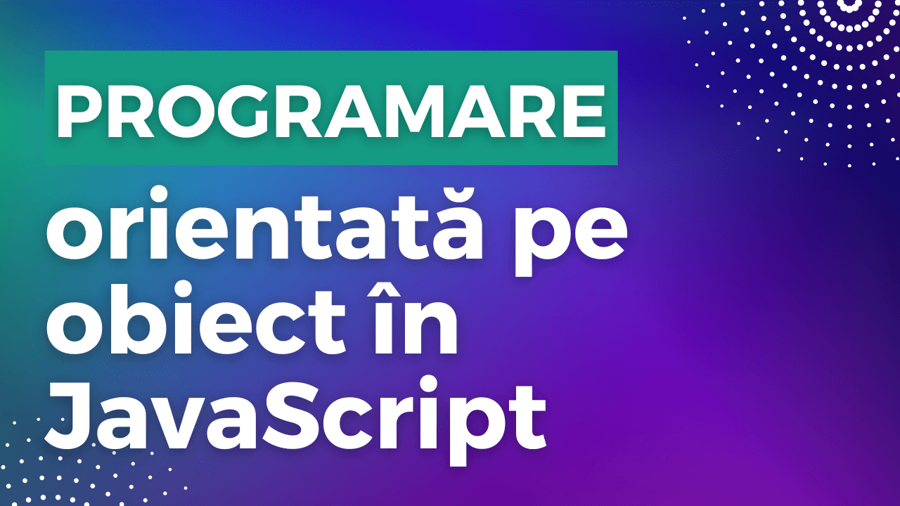 Programare orientată pe obiect în JavaScript