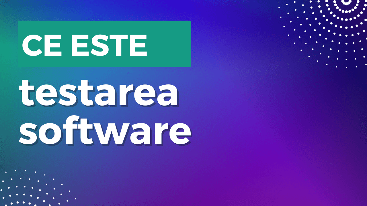 Ce este testarea software: testare unitară vs. de integrare