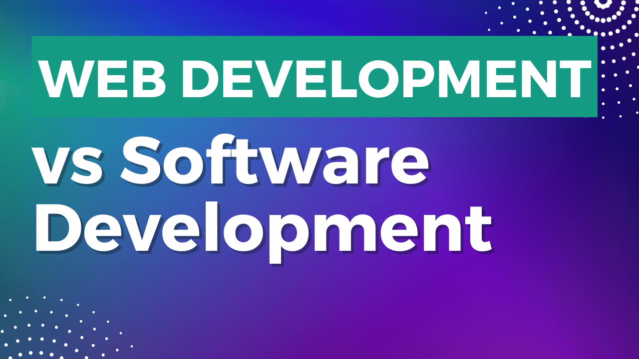 Web Development vs. Software Development: care e diferența?
