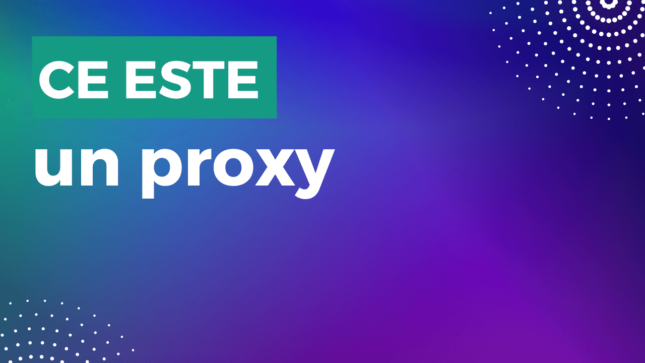 Ce este un Proxy?